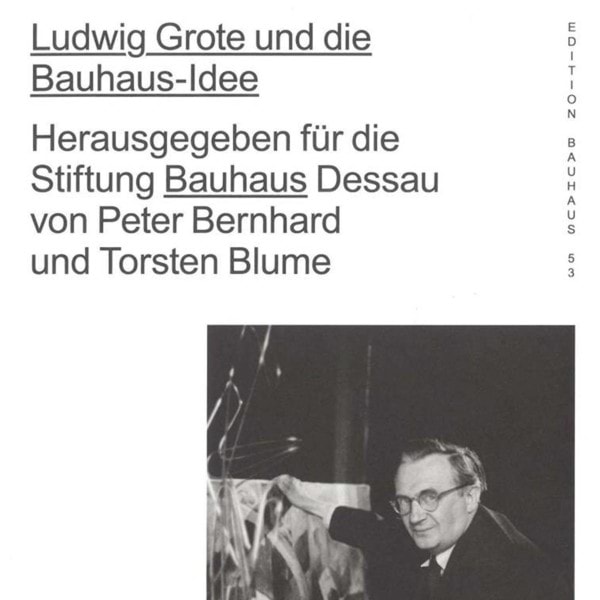 Picture of Ludwig Grote and the Bauhaus Idea